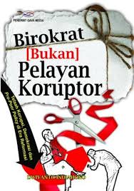 Cover BIROKRAT [BUKAN] PELAYANAN KORUPTOR / DWIYANTO INDIAHONO