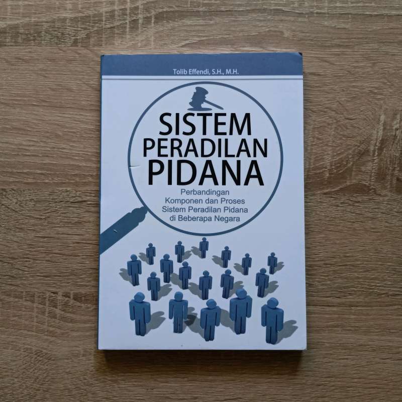 Cover SISTEM PERADILAN PIDANA :  PERBANDINGAN KOMPONEN DAN PROSES SISTEM PERADILAN PIDANA DI BEBERAPA NEGARA / TOLIB EFFENDI SH MH