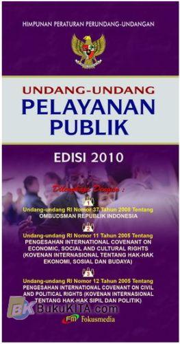 Cover UNDANG-UNDANG PELAYANAN PUBLIK EDISI 2010 :  DILENGKAPI DENGAN UU RI NO 37 TAHUN 2008 TENTANG OMBUDSMAN RI .... / INDONESIA