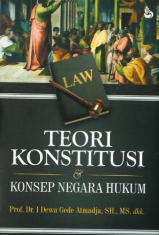 Cover TEORI KONSTITUSI :  DAN KONSEP NEGARA HUKUM / PROF DR I DEWA GEDE ATMADJA SH MS