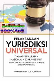 Cover PELAKSANAAN YURISDIKASI UNIVERSAL DALAM KEDAULATAN NASIONAL NEGARA-NEGARA :  (KUMPULAN KETENTUAN DAN PRAKTIK KASUS DI BERBAGAI NEGARA) / JOHANES  IRAWAN