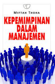 Cover KEPEMIMPINAN DALAM MANAJEMEN. / MIFTAH THOHA