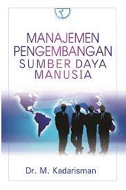 Cover MANAJEMEN PENGEMBANGAN SUMBER DAYA MANUSI / Dr. M. KADARISMAN