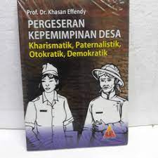 Cover PERGESERAN KEPEMIMPINAN DESA :  kharismatik,paternalistik... / khasan effendy