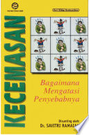 Cover KECEMASAN :  Bagaimana Mengatasi Penyebabnya / Dr. SAVITRI RAMAIAH