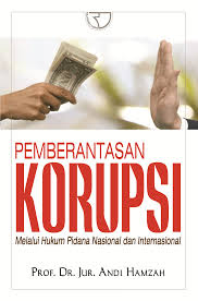 Cover PEMBERANTASAN KORUPSI :  MELALUI HUKUM PIDANA NASIONAL DAN INTERNASIONAL / ANDI HAMZAH