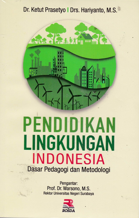 Cover PENDIDIKAN LINGKUNGAN INDONESIA :  DASAR PEDAGOGI DAN METODOLOGI / DR. KETUT PRASETYO
