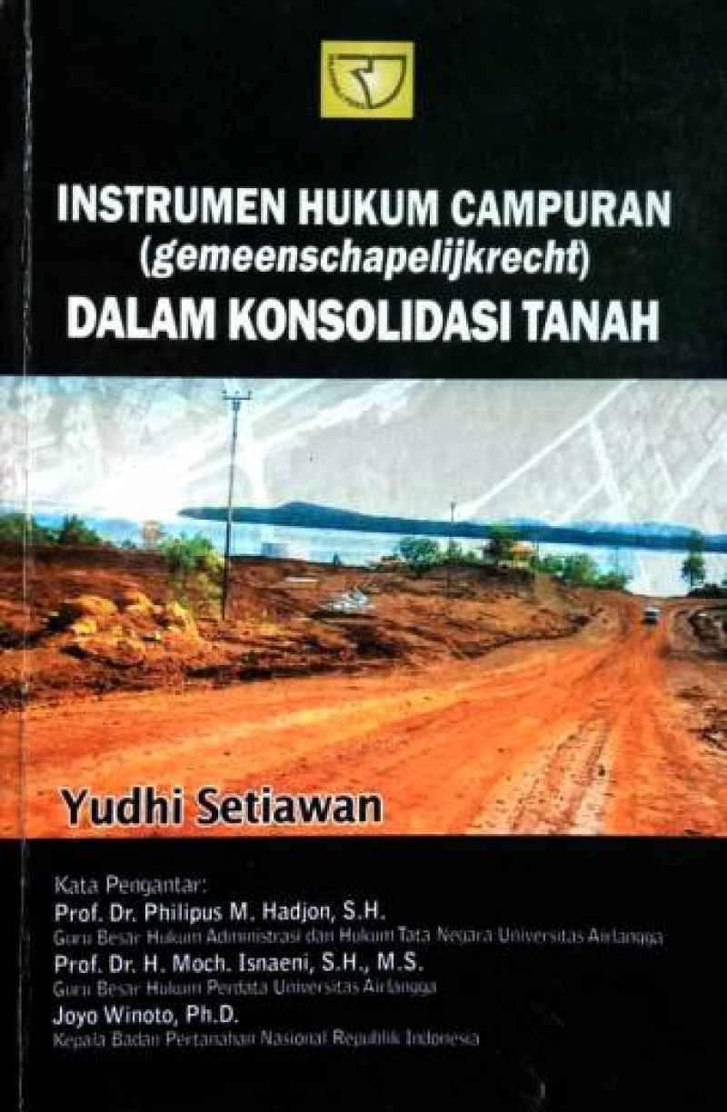Cover INSTRUMEN HUKUM CAMPURAN DALAM KONSOLIDASI TANAH :  (gemeenschapelijkrecht) / YUDHI SETIAWAN