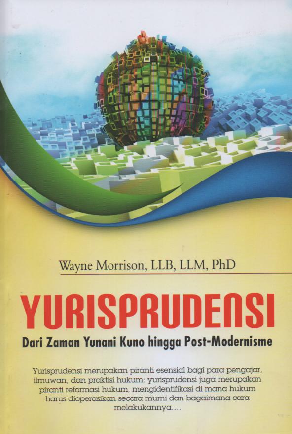 Cover YURISPRUDENSI :  DARI ZAMAN YUNANI KUNO HINGGA POST-MODERNISME / WAYNE MORRISON, LLB, LLM, PHD.