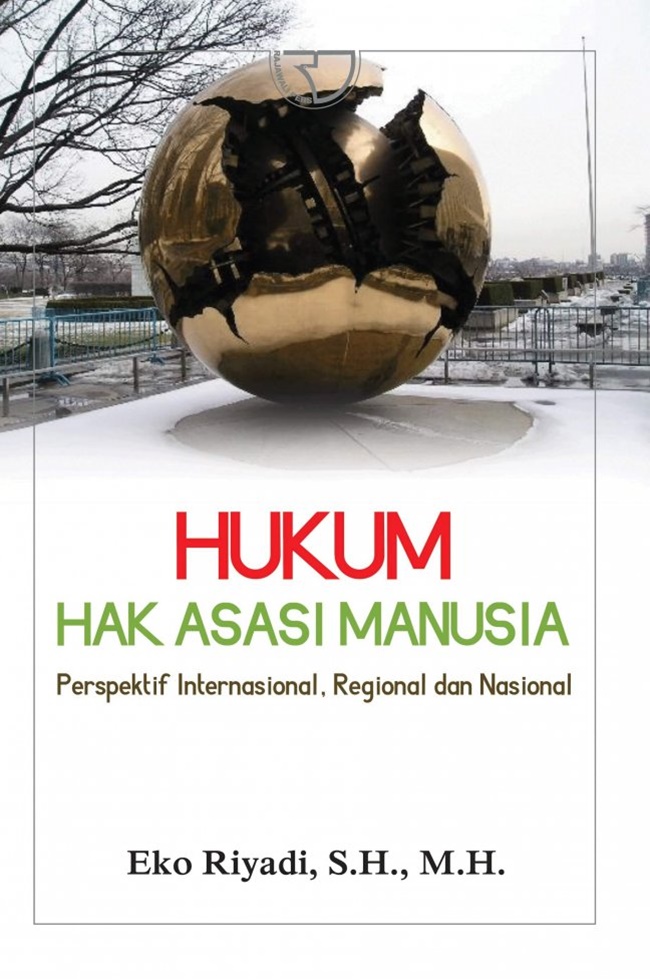 Cover HUKUM HAK ASASI MANUSIA :  Perspektif Internasional, Regional dan Nasional / EKO RIYADI, S.H., M.H.