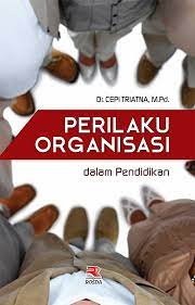 Cover PERILAKU ORGANISASI :  dalam Pendidikan / CEPI TRIATNA