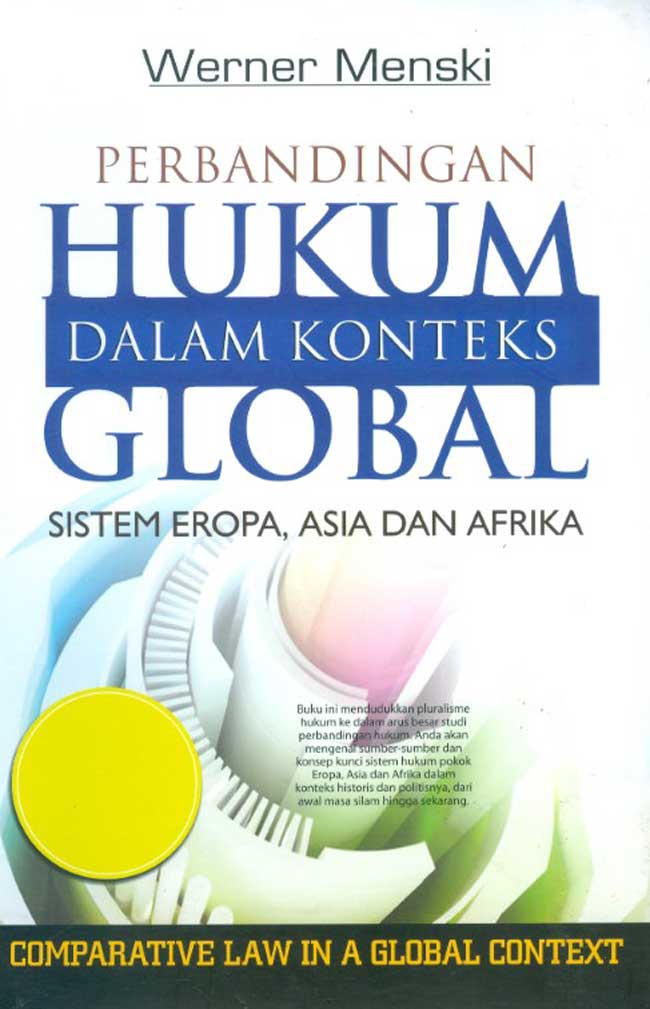 Cover PERBANDINGAN HUKUM DALAM KONTEKS GLOBAL :  SISTEM EROPA, ASIA DAN AFRIKA / WERNER MENSKI