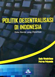 Cover POLITIK DESENTRALISASI DI INDONESIA / SADU WASISTIONO