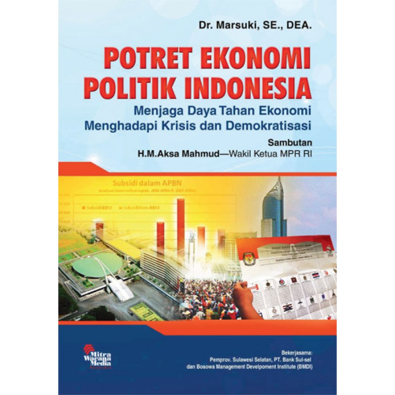 Cover POTRET EKONOMI POLITIK INDONESIA :  MENJAGA DAYA TAHAN EKONOMI MENGHADAPI KRISIS DAN DEMOKRATISASI / MARSUKI