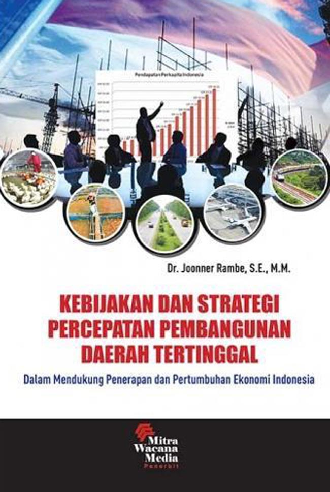 Cover KEBIJAKAN DAN STRATEGI PERCEPATAN PEMBANGUNAN DAERAH TERTINGGAL. :  DALAM MENDUKUNG PENERAPAN DAN PERTUMBUHAN EKONOMI INDONESIA / JOONNER RAMBE