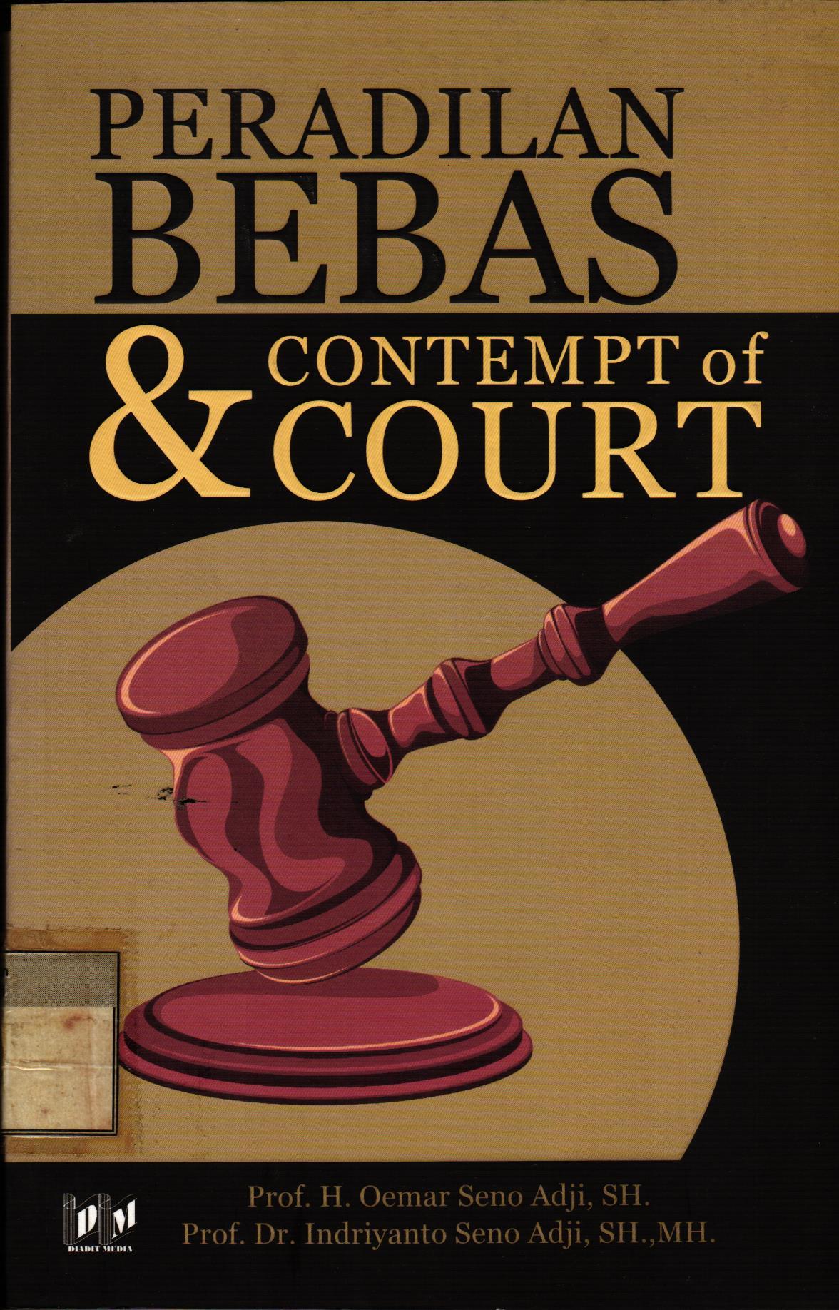 Cover PERADILAN BEBAS DAN CONTEMPT OF COURT / OEMAR SENO ADJI