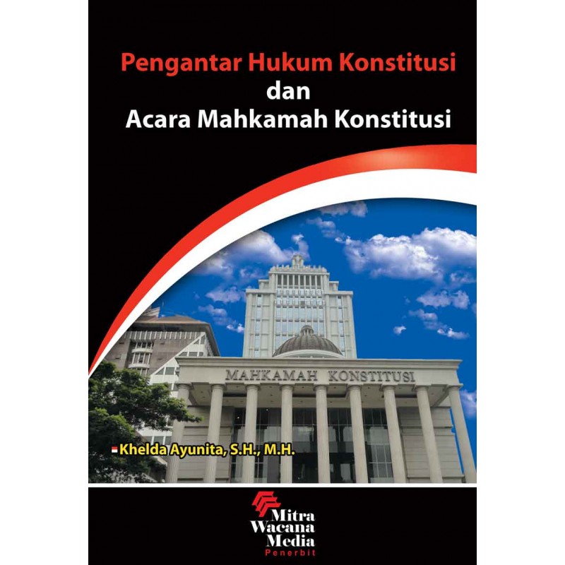 Cover PENGANTAR HUKUM KONSTITUSI DAN ACARA MAHKAMAH KONSTITUSI / KHELDA