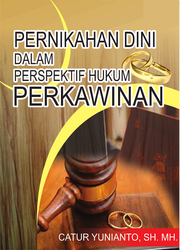 Cover PERNIKAHAN DINI DALAM PERSPEKTIF HUKUM PERKAWINAN / CATUR YUNIANTO, S.H., M.H.