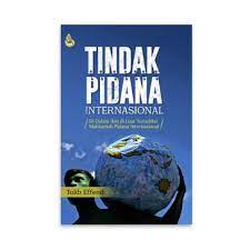 Cover TINDAKAN PIDANA INTERNASIONAL :  Di Dalam dan di Luar Yurisdiksi Mahkamah Pidana Internasional / TOLIB EFFENDI