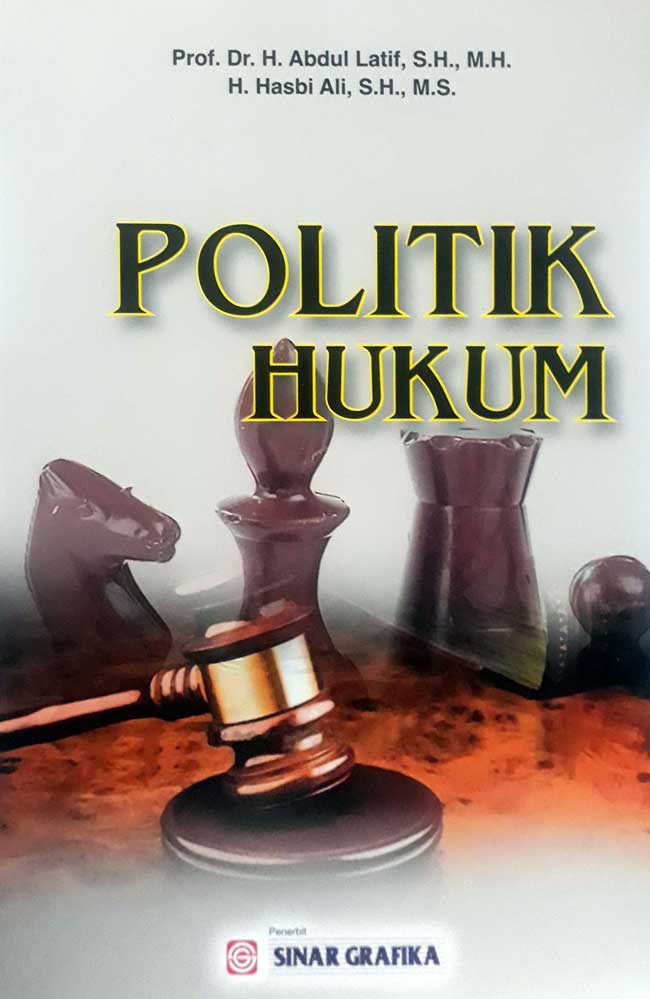 Cover POLITIK HUKUM / PROF. DR.H.ABDUL LATIF, S.H., M.H.