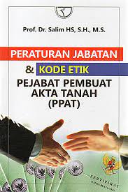 Cover PERATURAN JABATAN & KODE ETIK PEJABAT PEMBUAT AKTA TANAH (PPAT) / SALIM HS