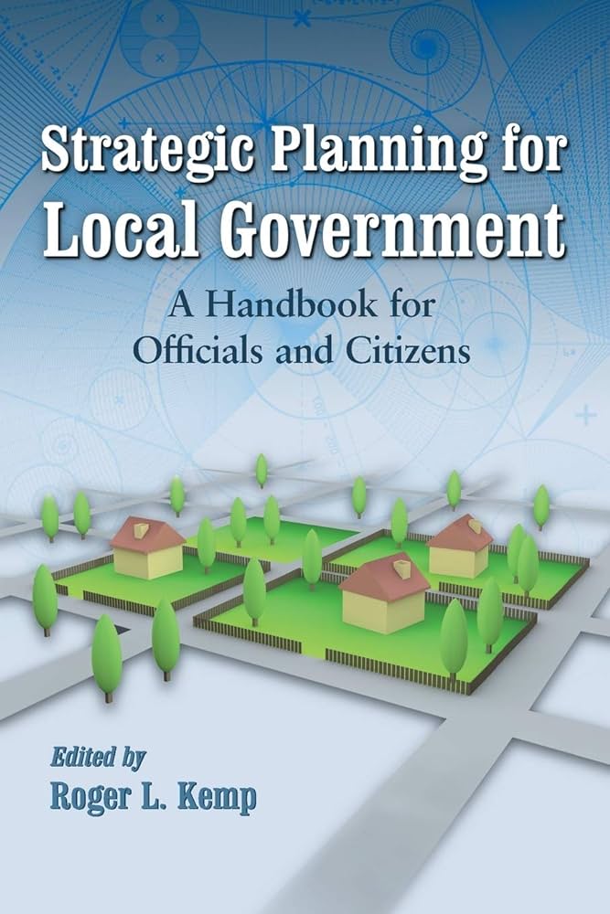 Cover STRATEGIS PLANNING FOR  LOCAL GOVERNMENT :  A HANDBOOK FOR OFFICIAL AND CITIZENS / ROGER L. KEMP