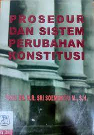 Cover PROSEDUR DAN SISTEM PERUBAHAN KONSTITUSI / SRI SOEMANTRI