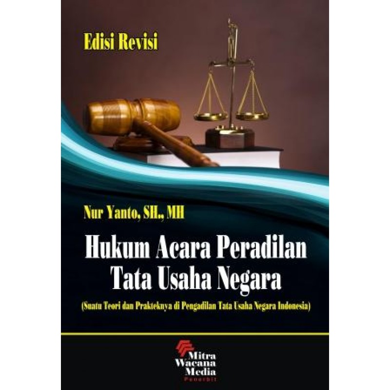 Cover HUKUM ACARA PERADILAN TATA USAHA NEGARA :  Suatu Teori dan Prakteknya di Pengadilan Tata Usaha Negara Indonesia / NUR YANTO, S.H., M.H.