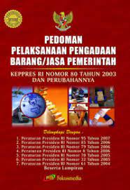 Cover PEDOMAN PELAKSANAAN PENGADAAN BARANG/JASA PEMERINTAH :  KEPPRES RI NOMOR 80 TAHUN 2003 DAN PERUBAHANNYA / INDONESIA