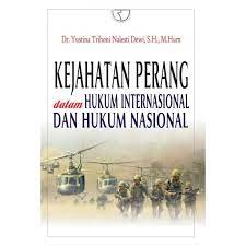Cover KEJAHATAN PERANG DALAM HUKUM INTERNASIONAL DAN HUKUM NASIONAL / DR. YUSTINA TRIHONI NALESTI DEWI, S.H., M.HUM.