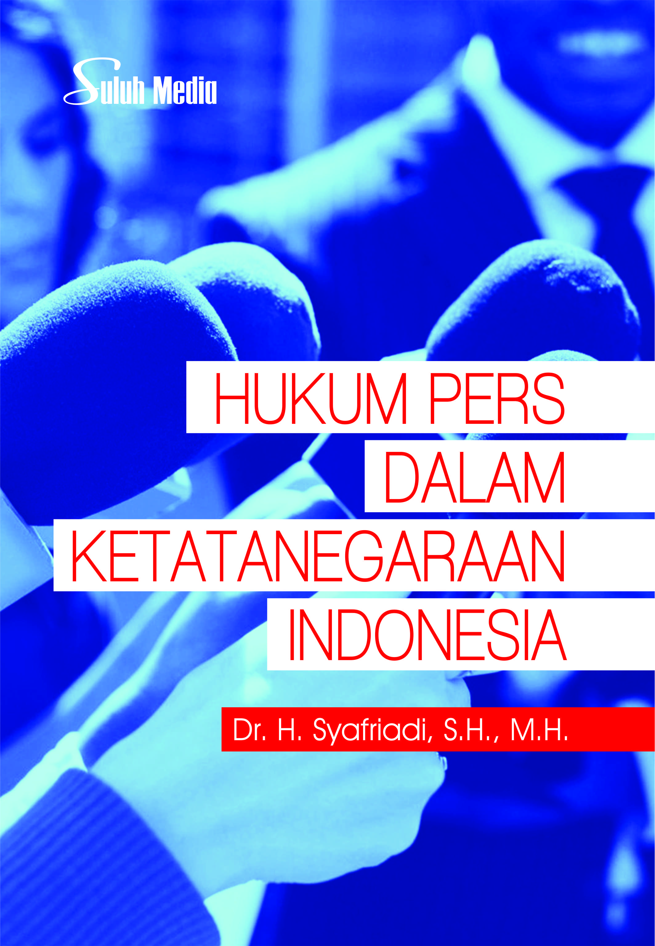 Cover HUKUMPERS DALAM KETETNEGARAAN INDONESIA / Dr. H. SYAFRIADI,S.H.M.H