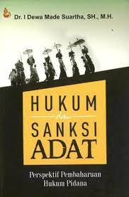 Cover HUKUM DAN SANKSI ADAT. :  PERSPEKTIF PEMBAHARUAN HUKUM PIDANA / DEWA