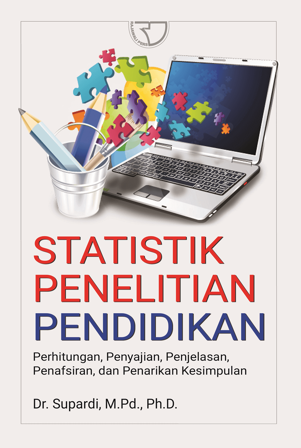 Cover STATISTIK PENELITIAN PENDIDIKAN :  Perhitungan, Penyajian, Penjelasan.... / Dr. SUPARDI, M., Ph.D.