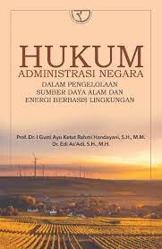 Cover HUKUM ADMINISTRASI NEGARA :  DALAM PENGELOLAAN SUMBER DAYA ALAM DAN ENERGI BERBASIS LINGKUNGAN / GUSTI