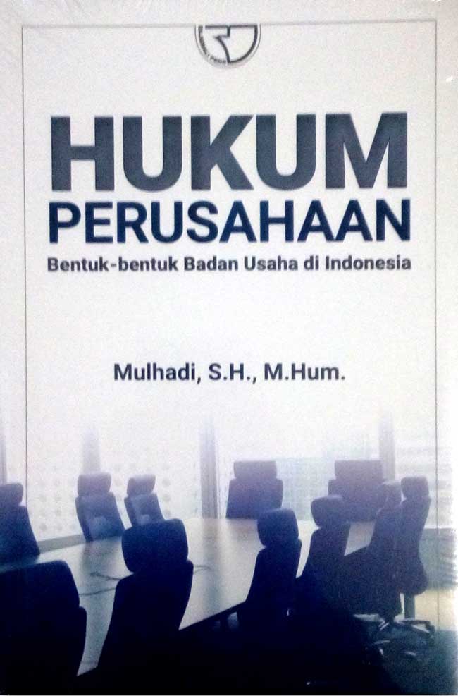 Cover HUKUM PERUSAHAAN :  Bentuk-bentuk Badan Usaha Di Indonesia / MULHADI,S.HM.Hum