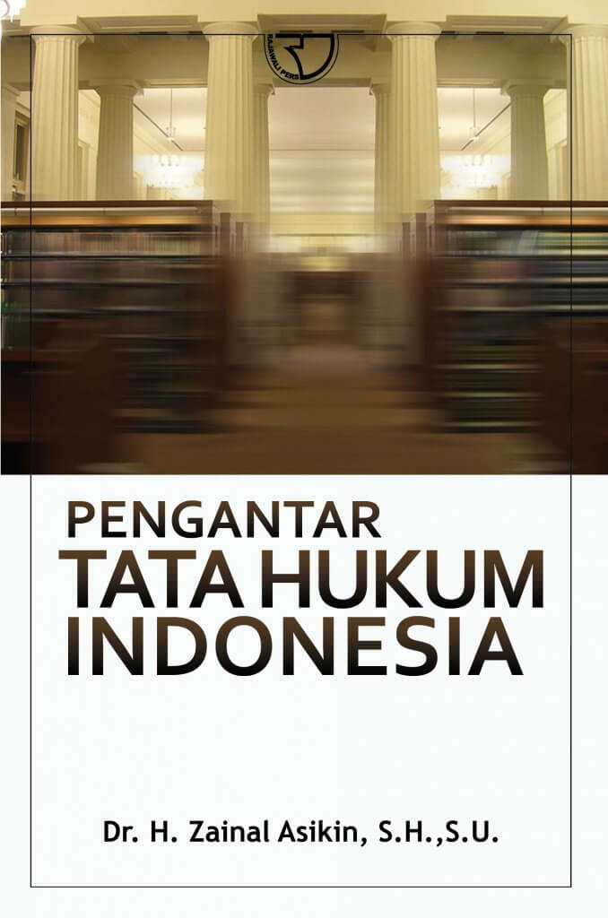 Cover PENGANTAR TATA HUKUM INDONESIA / Dr. H. Zainal Asikin, S.H., S.U.