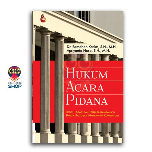 Cover HUKUM ACARA PIDANA :  Teori, Asas Dan Perkembangannya Pasca Putusan Mahkamah Konstitusi / Dr. RAMDHAN KASIM,S.H.M.H