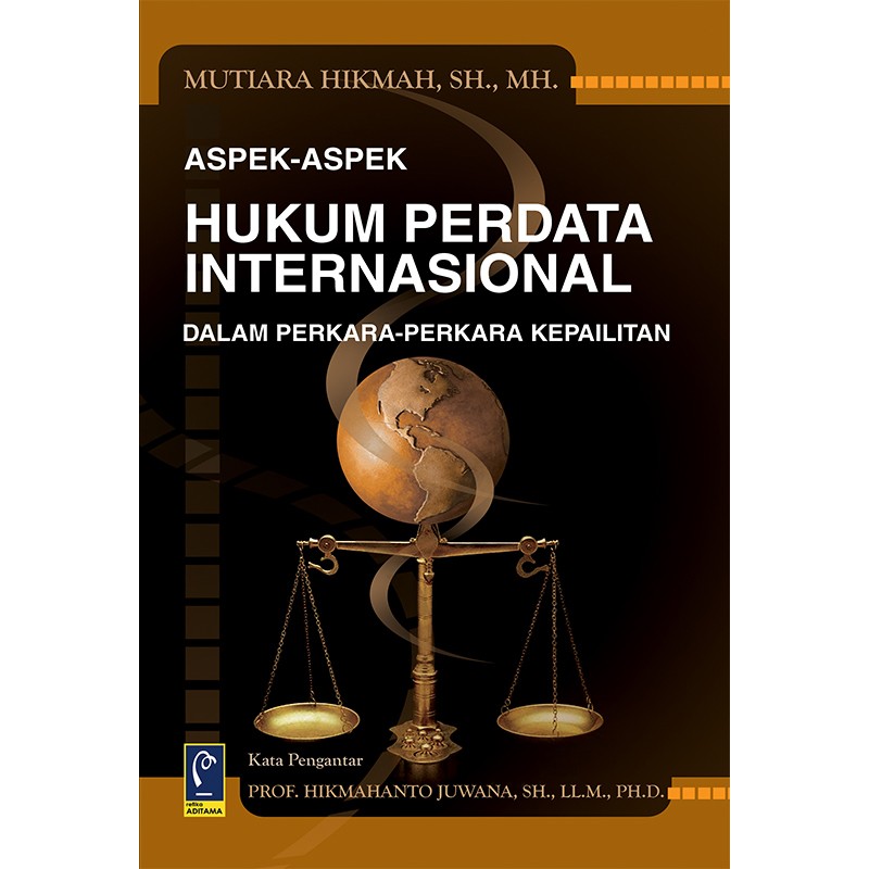 Cover ASPEK ASPEK HUKUM PERDATA INTERNASIONAL :  DALAM PERKARA PERKARA KEPAILITAN / MUTIARA HIMAH, SH., MH.