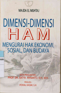 Cover DIMENSI DIMENSI HAM :  MENGURAI HAK EKONOMI, SOSIAL, DAN BUDAYA / MAJDA EL MUHTAJ