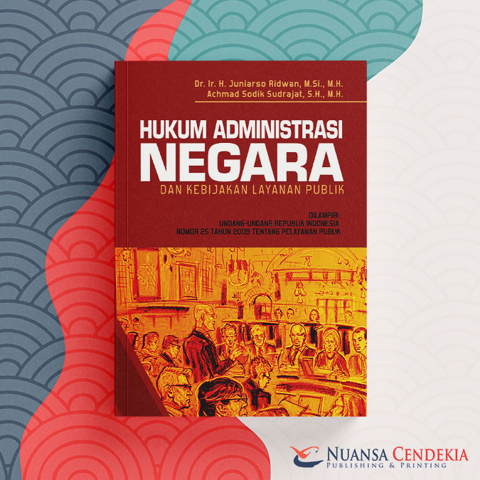 Cover HUKUM ADMINISTRASI NEGARA DAN KEBIJAKAN PELAYANAN PUBLIK / Dr. Ir. H. JUNIARSO RIDWAN, M.Si., M.H.