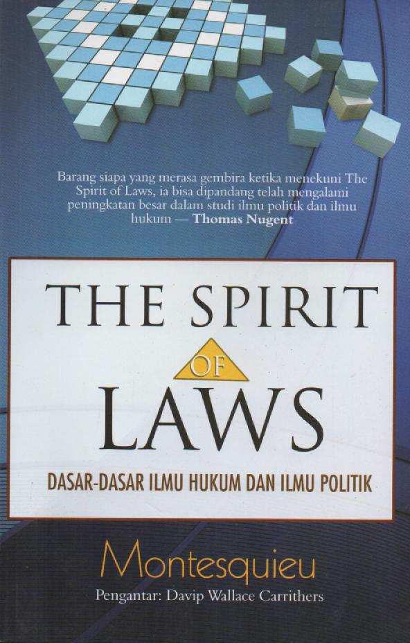 Cover THE SPIRIT OF LAWS :  Dasar-Dasar Ilmu Hukum dan Ilmu Politik / MONTESQUIEU