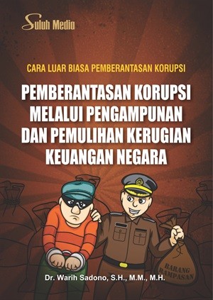 Cover PEMBERANTASAN KORUPSI MELALUI PENGAMPUNAN DAN PEMULIHAN KERUGIAN KEUANGAN NEGARA / Dr. Warih Sadono, S.H., M.H.