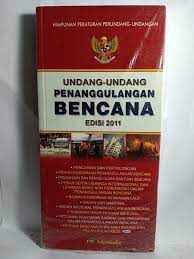 Cover UNDANG - UNDANG PENANGGULANGAN BENCANA :  EDISI 2011 / INDONESIA