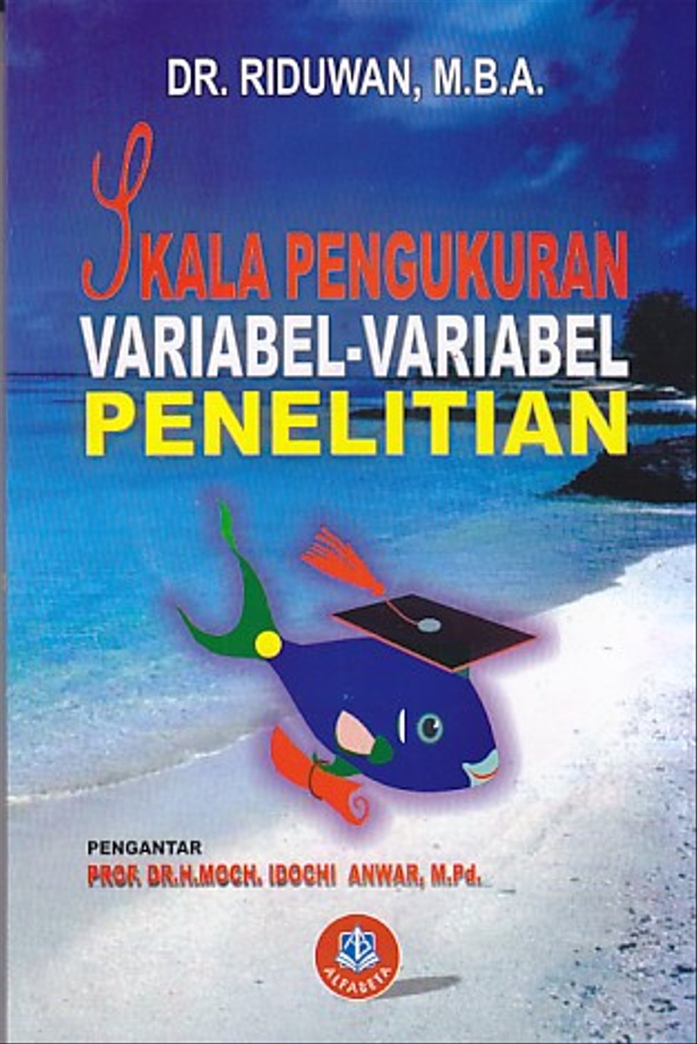 Cover SKALA PENGUKURAN VARIABEL-VARIABEL PENELITIAN / DRS.RIDUWAN, M.B.A