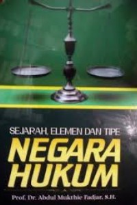 Cover SEJARAH, ELEMEN DAN TIPE :  NEGARA HUKUM / PROF. DR. ABDUL MUKHTIE FADIAR, S.H.