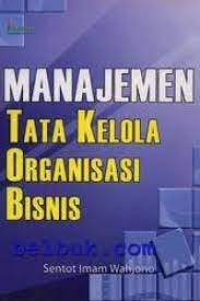 Cover MANAJEMEN TATA KELOLA ORGANISASI BISNIS / SENTOT IMAM WAHJONO