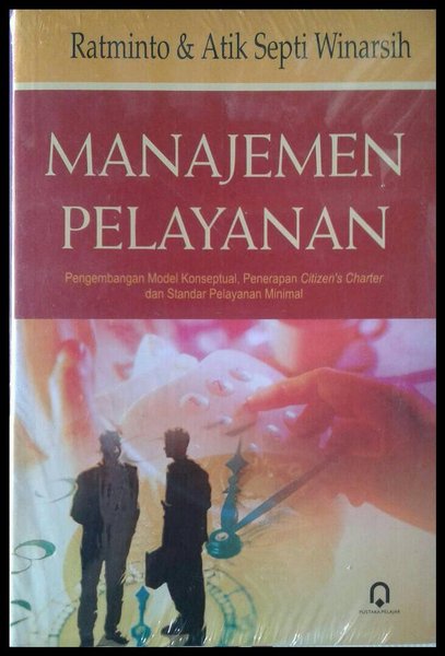 Cover MANAJEMEN PELAYANAN :  PENGEMBANGAN MODEL KONSEPTUAL, PENERAPAN CITIZEN'S CHARTER DAN STANDAR PELAYANAN MINIMAL / RATMINTO