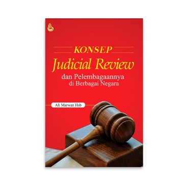 Cover KONSEP JUDICIAL REVIEW :  dan Pelembagaannya di Berbagai Negara / Ali Marwan Hsb