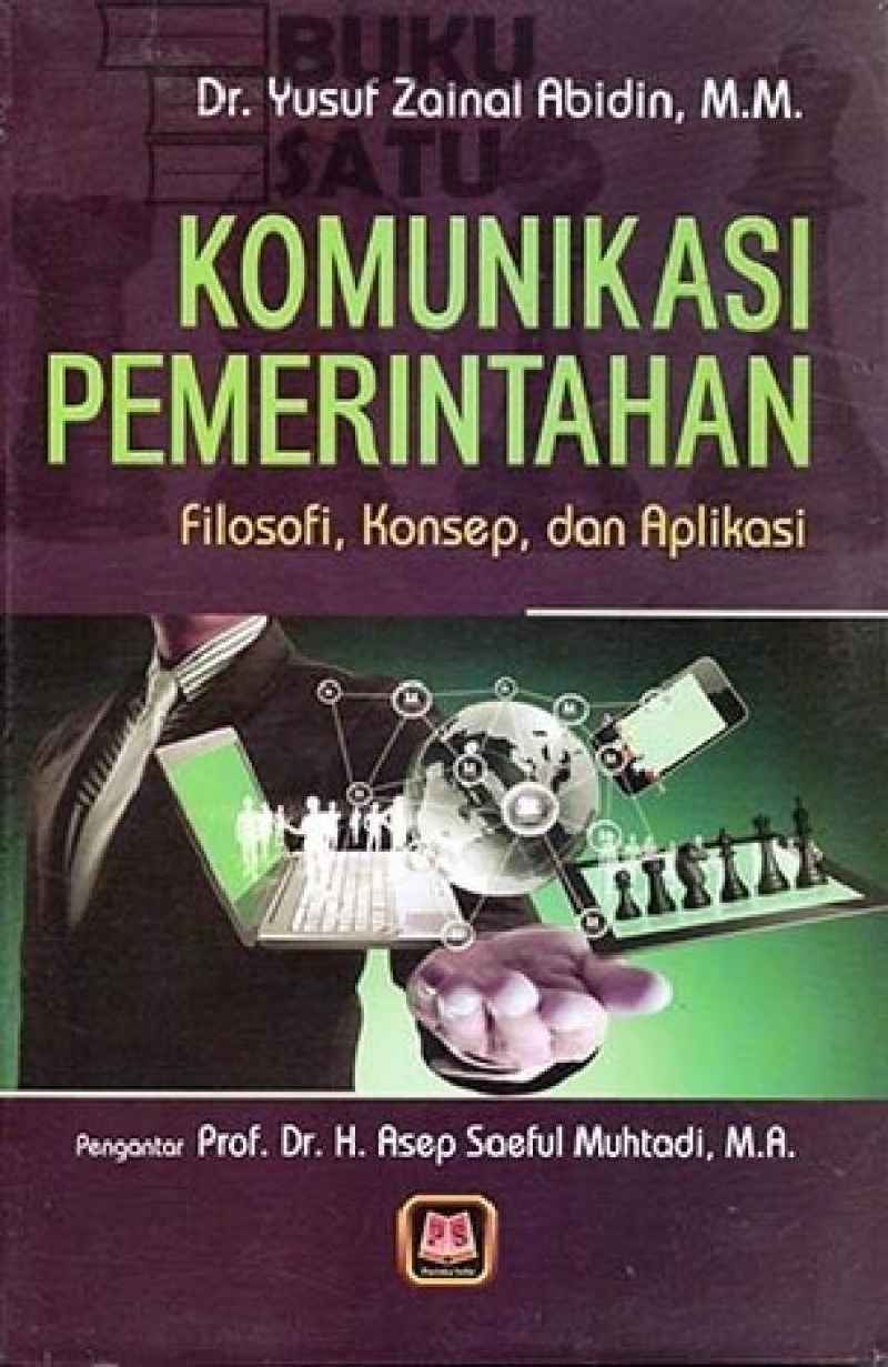 Cover KOMUNIKASI PEMERINTAHAN :  FILOSOFI, KONSEP DAN APLIKASI / DR. YUSUF ZAINAL ABIDIN, M.M.