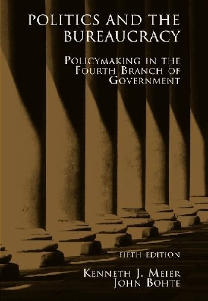 Cover POLITICS AND THE BUREAUCRACY :  POLICYMAKING IN THE FOURTH BRANCH OH  GOVERNMENT / KENNETH J. MELER